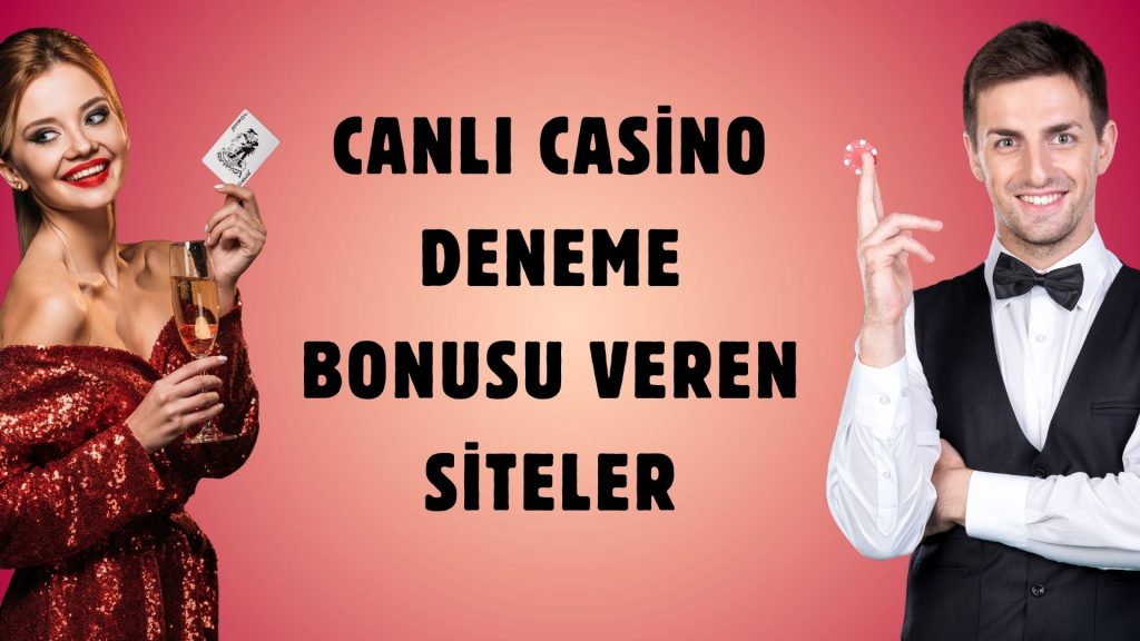 Canlı Casino Deneme Bonusu Veren Siteler
